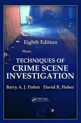 Techniques of Crime Scene Investigation - Barry A J Fisher