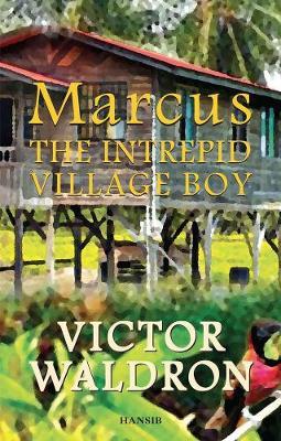Marcus: The Intrepid Village Boy - Waldron Victor