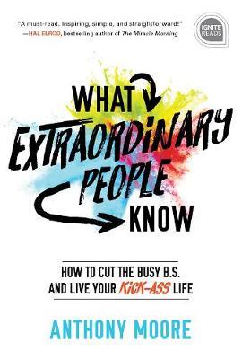 What Extraordinary People Know - Anthony Moore