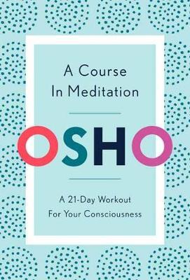 Course in Meditation -  Osho