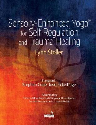 Sensory-Enhanced Yoga (R) for Self-regulation and Trauma Hea - Lyn Stoller