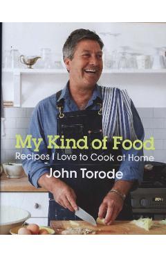 Coperta cărții 'My Kind of Food - John Torode'