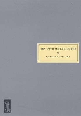 Tea with Mr.Rochester - Frances Toners