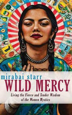 Wild Mercy - Mirabai Starr