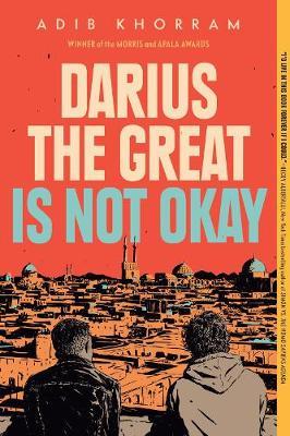 Darius The Great Is Not Okay - Adib Khorram