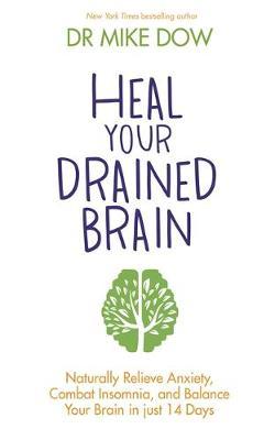 Heal Your Drained Brain - Mike Dow
