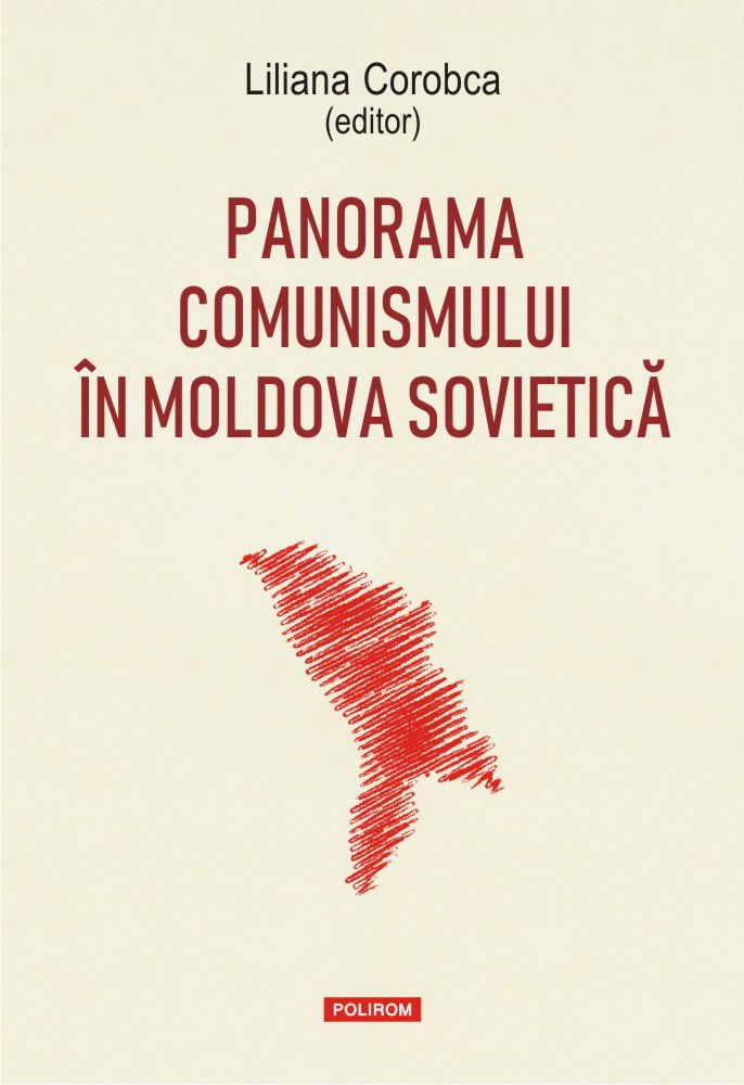 Panorama comunismului in Moldova sovietica - Liliana Corobca