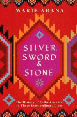 Silver, Sword and Stone - Marie Arana