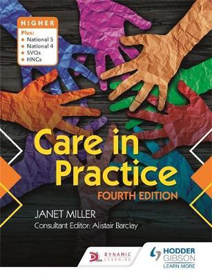 Care in Practice Higher: Fourth Edition - Janet Miller