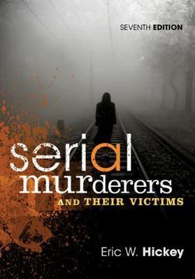 Serial Murderers and Their Victims - Eric W. Hickey