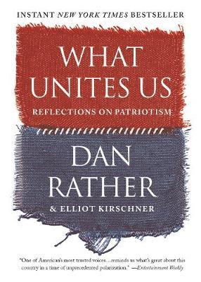 What Unites Us - Dan Rather
