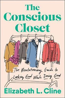 Conscious Closet - Elizabeth L Cline