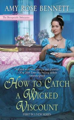 How To Catch A Wicked Viscount - Amy Rose Bennette