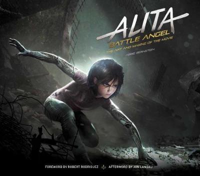 Alita: Battle Angel - The Art and Making of the Movie - Abbie Bernstein