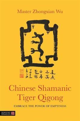 Chinese Shamanic Tiger Qigong - Master Zhongxian Wu
