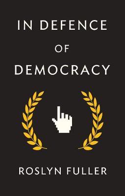 In Defence of Democracy - Roslyn Fuller
