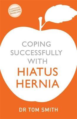 Coping Successfully with Hiatus Hernia - Tom Smith