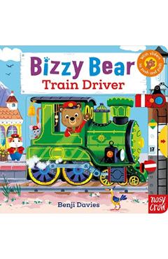 Bizzy Bear: Train Driver - Benji Davies