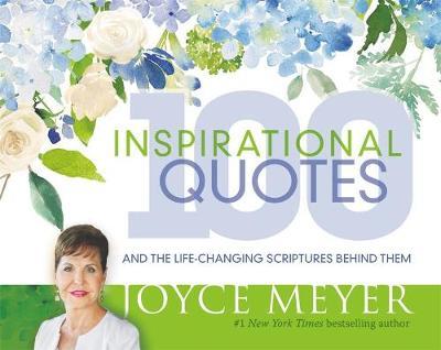 100 Inspirational Quotes: And the Life-Changing Scriptures B - Joyce Meyer