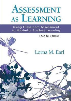 Assessment as Learning - Lorna M Earl