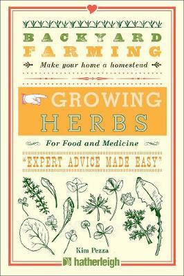 Backyard Farming: Growing Herbs For Food And Medicine - Kim Pezza