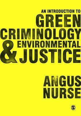 Introduction to Green Criminology and Environmental Justice - Angus Nurse