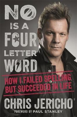 No Is a Four-Letter Word - Chris Jericho
