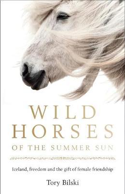 Wild Horses of the Summer Sun - Tory Bilski