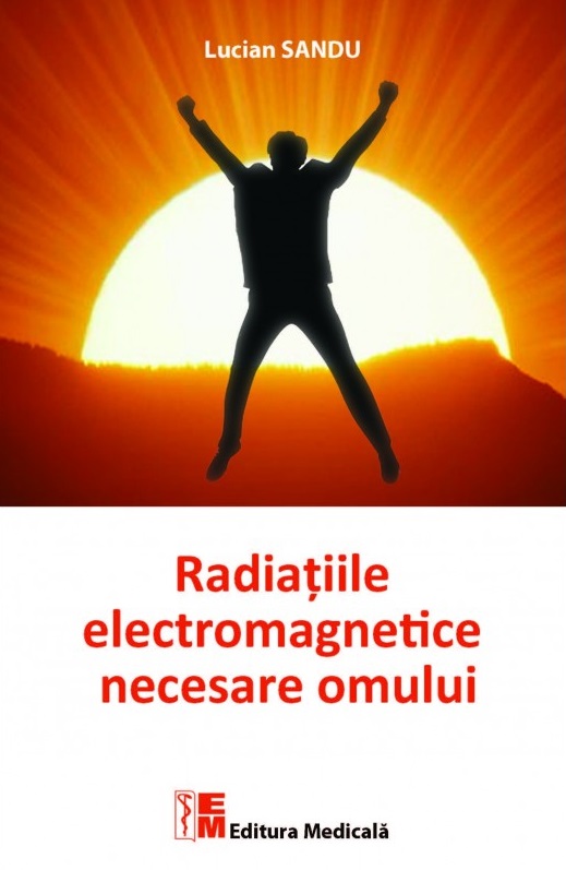 Radiatiile electromagnetice necesare omului - Lucian Sandu