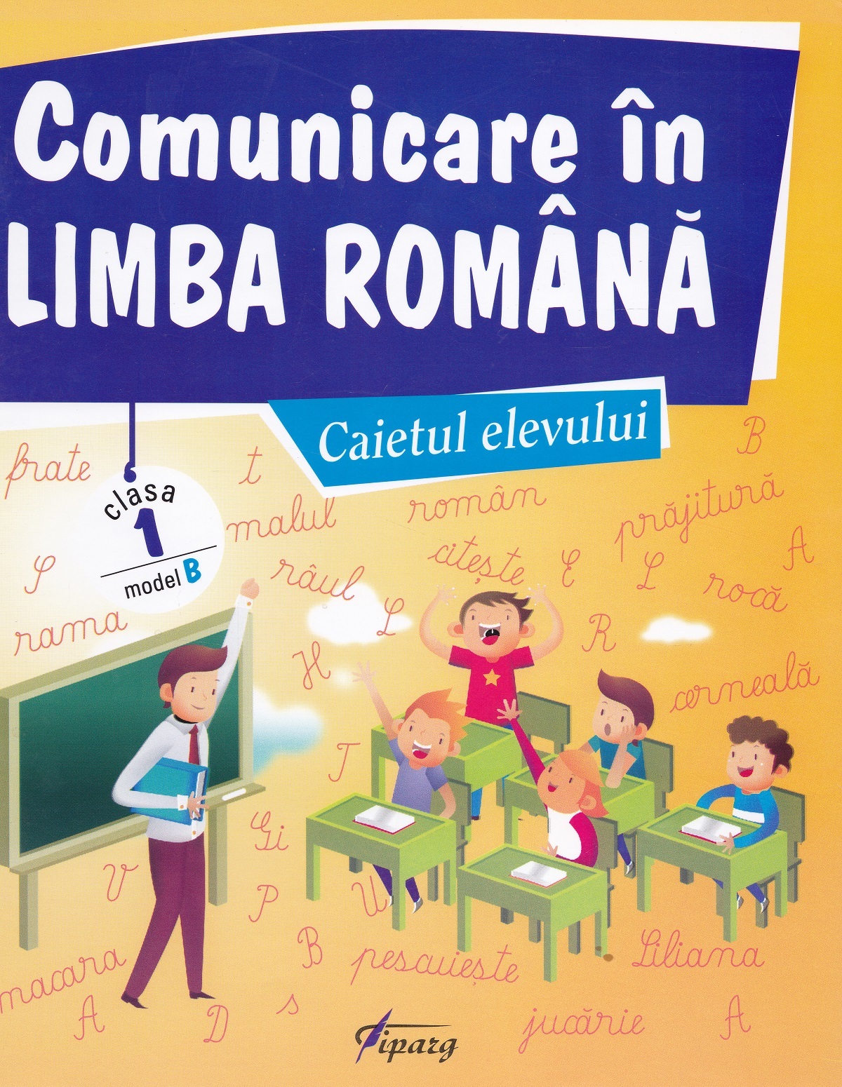 Comunicare in limba romana - Clasa 1 - Caietul elevului. Model B - Marinela Chiriac, Valentina Dinca