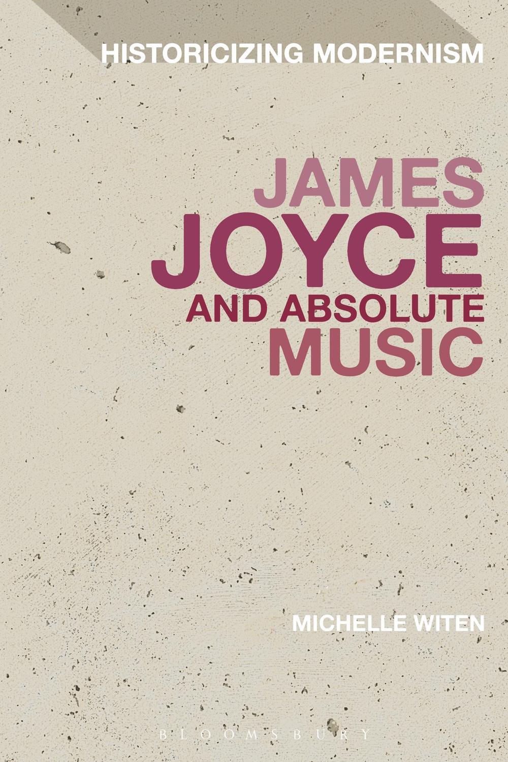 James Joyce and Absolute Music - Michelle Witen