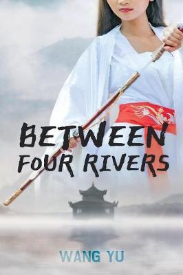 Between Four Rivers - Wang Yu