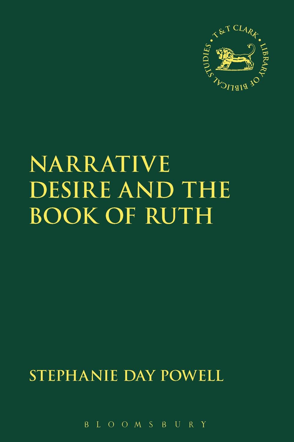Narrative Desire and the Book of Ruth - Stephanie Day Powell