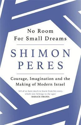 No Room for Small Dreams - Shimon Peres