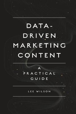Data-Driven Marketing Content - Lee Wilson