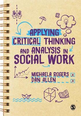 Applying Critical Thinking and Analysis in Social Work - Michaela Rogers