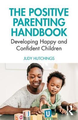 Positive Parenting Handbook - Judy Hutchings