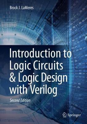 Introduction to Logic Circuits & Logic Design with Verilog - Brock J LaMeres
