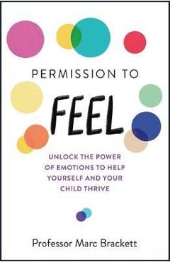 Poza produsului Permission to Feel - Marc Brackett