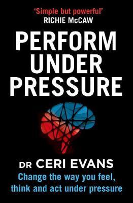 Perform Under Pressure - Ceri Evans