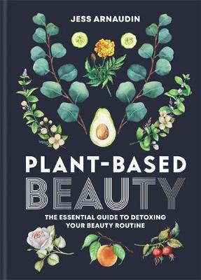 Plant-Based Beauty - Jess Arnaudin