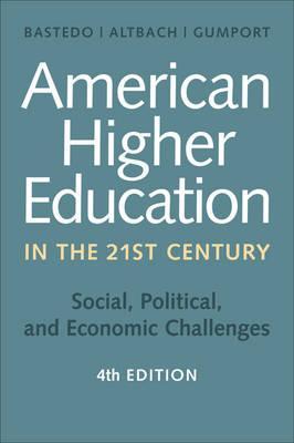 American Higher Education in the Twenty-First Century - Michael N Bastedo