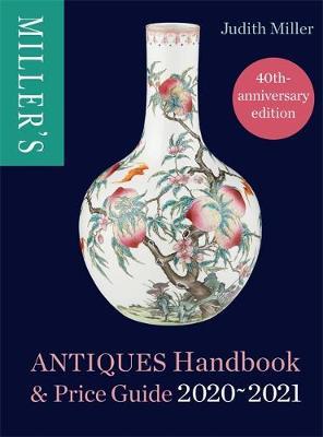 Miller's Antiques Handbook & Price Guide 2020-2021 - Judith Miller