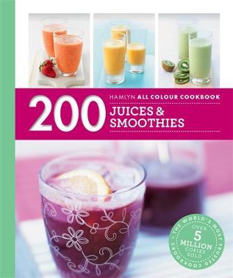 Hamlyn All Colour Cookery: 200 Juices & Smoothies -  