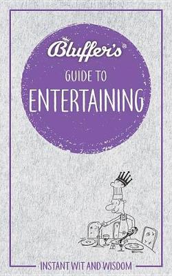 Bluffer's Guide to Entertaining - William Hanson