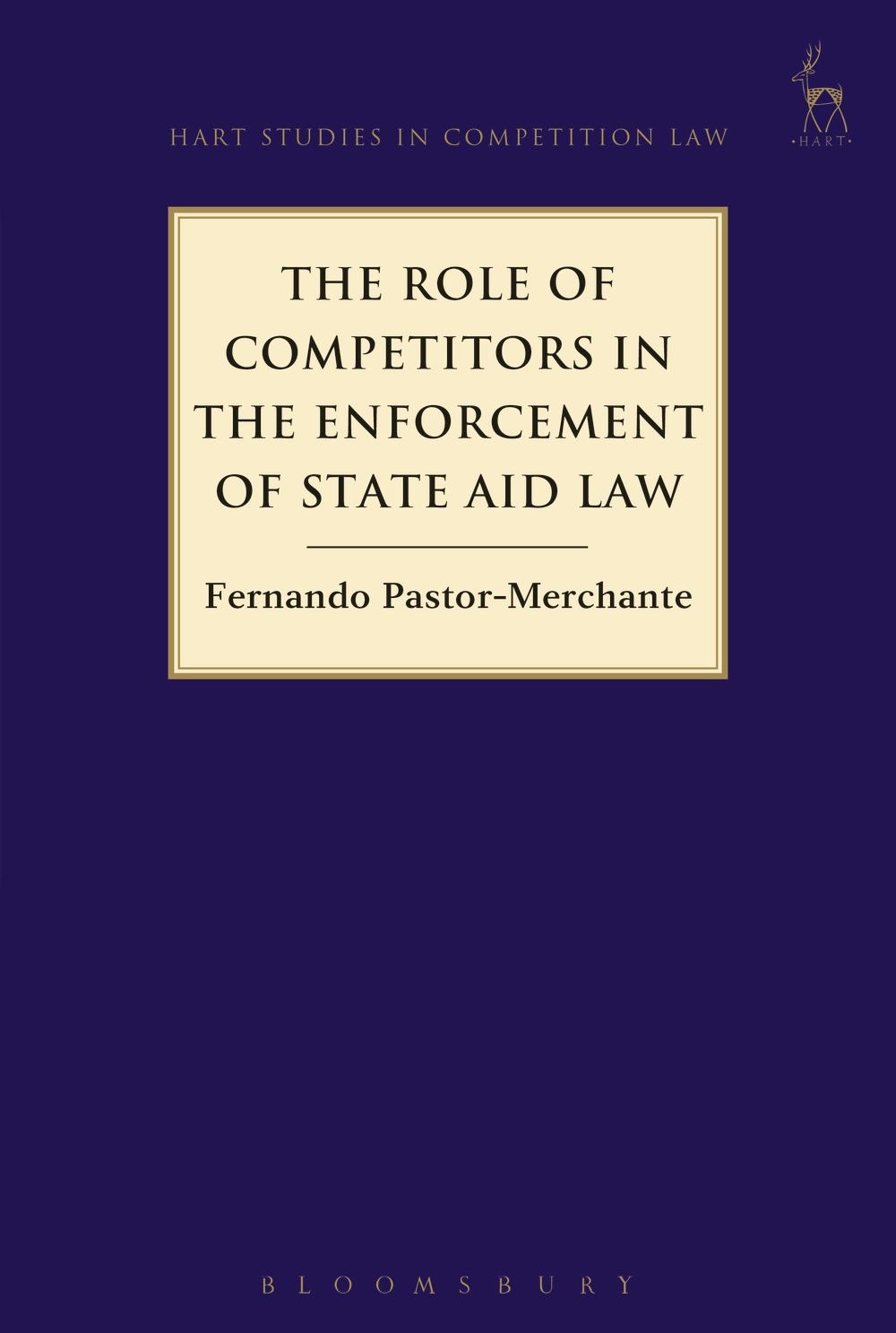 Role of Competitors in the Enforcement of State Aid Law - Fernando Pastor-Merchante