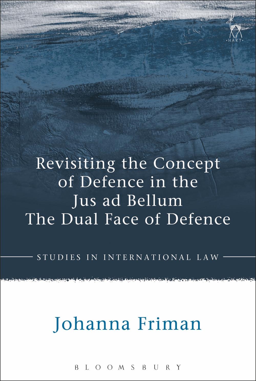 Revisiting the Concept of Defence in the Jus ad Bellum - Johanna Friman