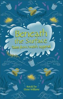 Reading Planet - Beneath the Surface and other Welsh Tales o - Eloise Williams