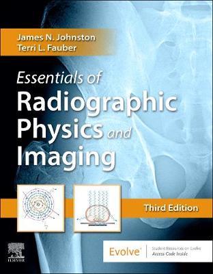 Essentials of Radiographic Physics and Imaging - James Johnston