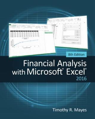 Financial Analysis with Microsoft (R) Excel (R) 2016, 8E - Timothy R Mayes
